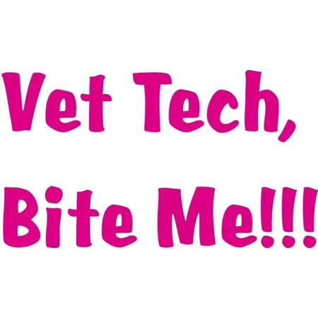 Family Vet Tech, Bite Me!!! Adorable Animal Wall Decal Decoration Adorable Vet Tech Bite me Lettering Lasts Years and Easily Removable - Size: 14 In(W) x 20 In(H)