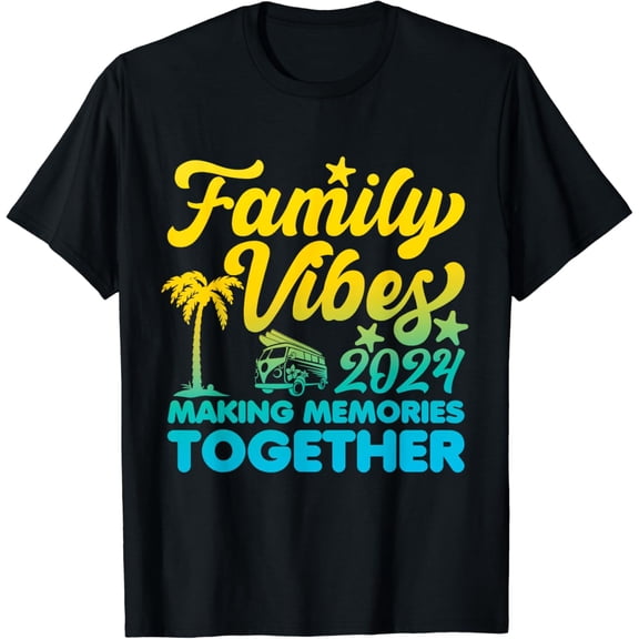 Family Vibes 2024 Making Memories Together Reunion Vacation T-Shirt mens t shirt，black，women，funny，misfits，men，journey