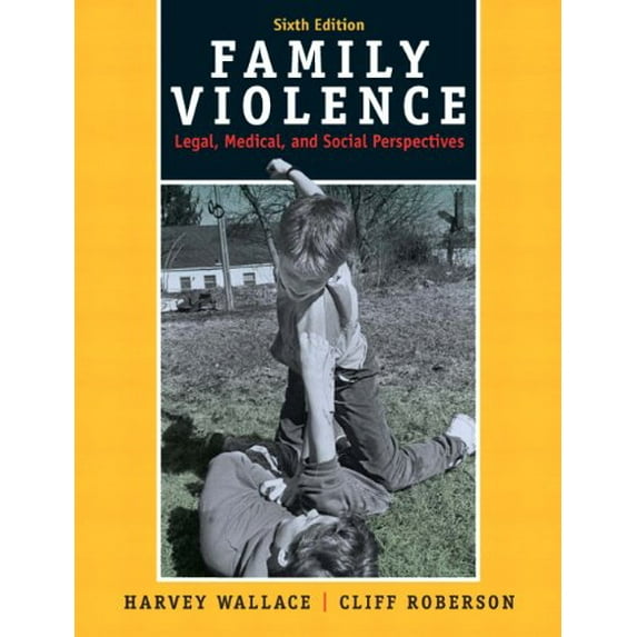 Pre-Owned Family Violence: Legal, Medical, and Social Perspectives (6th Edition) (Paperback) 0205679706 9780205679706