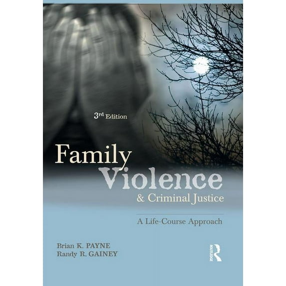 Family Violence and Criminal Justice: A Life-Course Approach, (Hardcover)