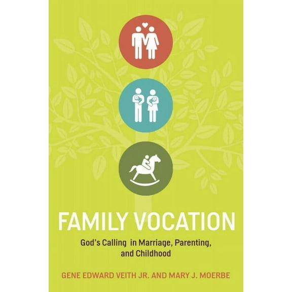 Family Vocation: God's Calling in Marriage, Parenting, and Childhood (Paperback)