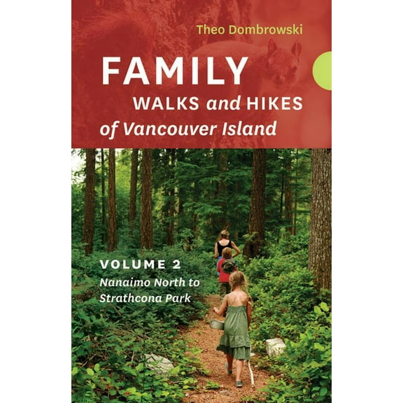 Family Walks and Hikes of Vancouver Isla Family Walks and Hikes of Vancouver Island -- Volume 2: Streams, Lakes, and Hills from Nanaimo North to Strathcona Park, Book 2, (Paperback)