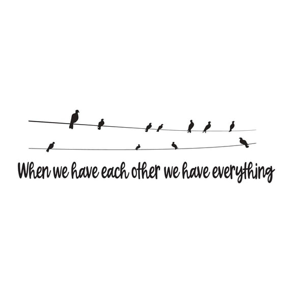 Family We have eachother we have Everything Cute Quotes & Sayings Wall Decal Decoration Family Love Inspirational Wall Vinyl Decal Lasts Years and Easily Removable - Size: 10 In(W) x 3 In(H)