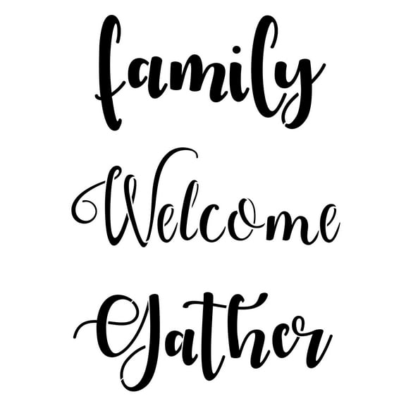 "Family - Welcome - Gather" Sign Stencil by Designer Stencils (10 mil plastic)