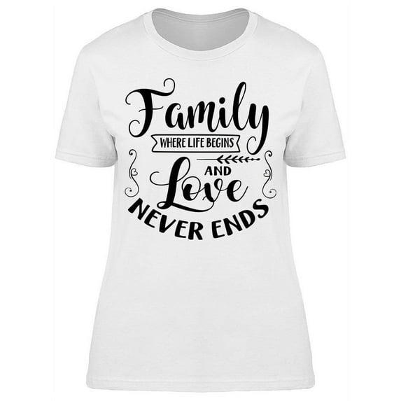 Family, Where Life Begins.. T-Shirt Women -Image by Shutterstock, Female x-Large
