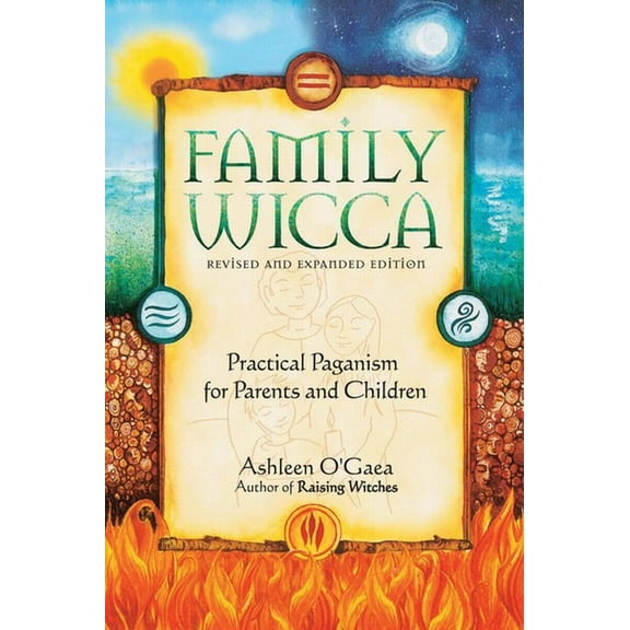 Family Wicca, Revised and Expanded Edition: Practical Paganism for Parents and Children, (Paperback)