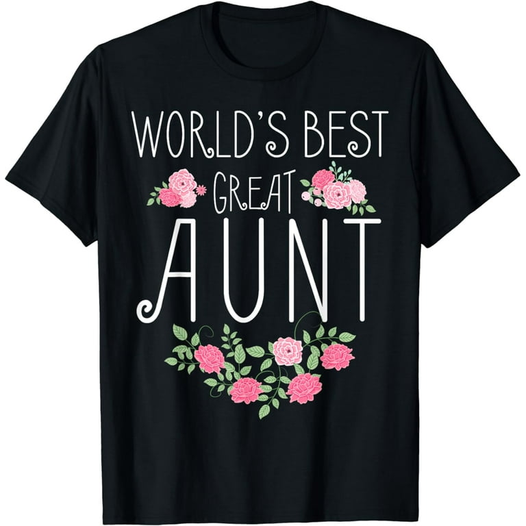 Family World's Best Great Aunt Shirt Funny Auntie Ever Gift Family World's Best Great Aunt Shirt Funny Auntie Ever Gift