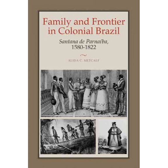 Pre-Owned Family and Frontier in Colonial Brazil : Santana de Parnaba, 15801822 (Paperback)