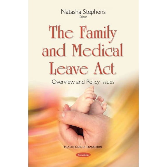 Family and Medical Leave Act : Overview and Policy Issues