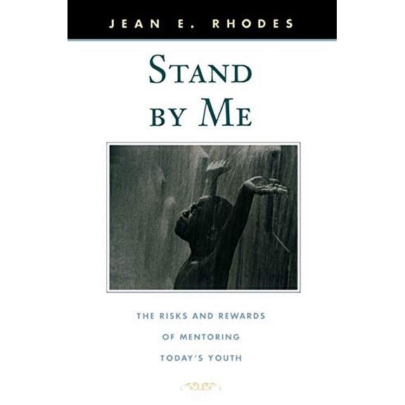 Pre-Owned Stand by Me: The Risks and Rewards of Mentoring Today's Youth (Paperback) 0674016114 9780674016118