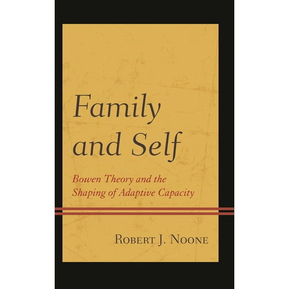 Family and Self: Bowen Theory and the Shaping of Adaptive Capacity, (Hardcover)