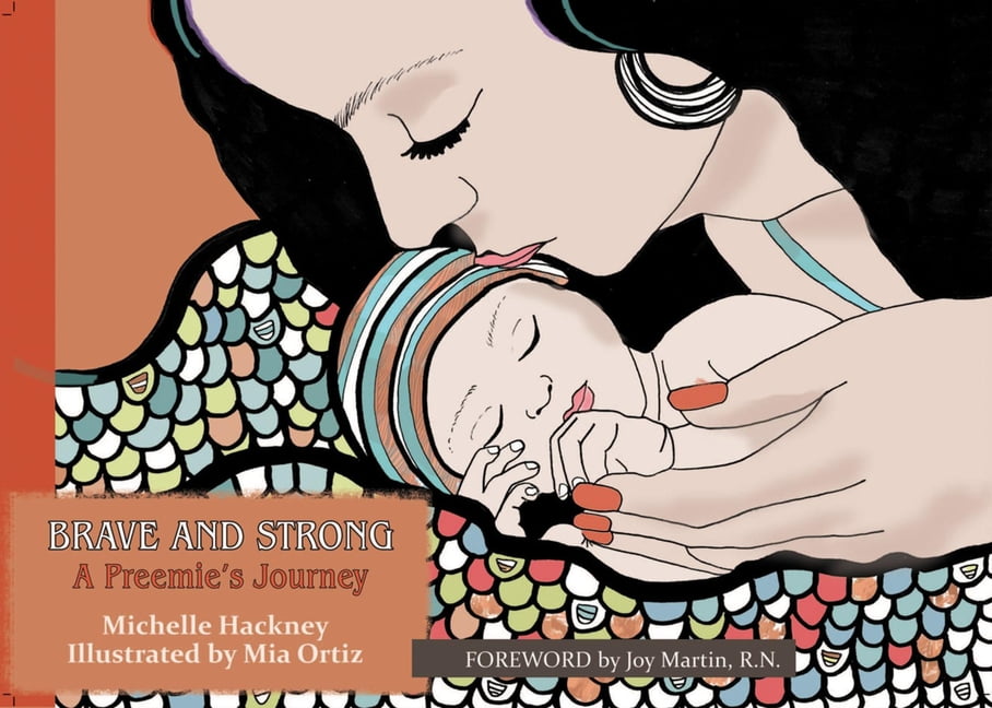 MICHELLE HACKNEY; MIA ORTIZ-GANDARA; LAURI PRAMUK M D PEDIATRICIAN Family and World Health: Brave and Strong: A Preemie's Journey (Paperback)