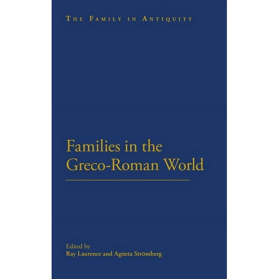 Family in Antiquity Families in the Greco-Roman World, (Hardcover)
