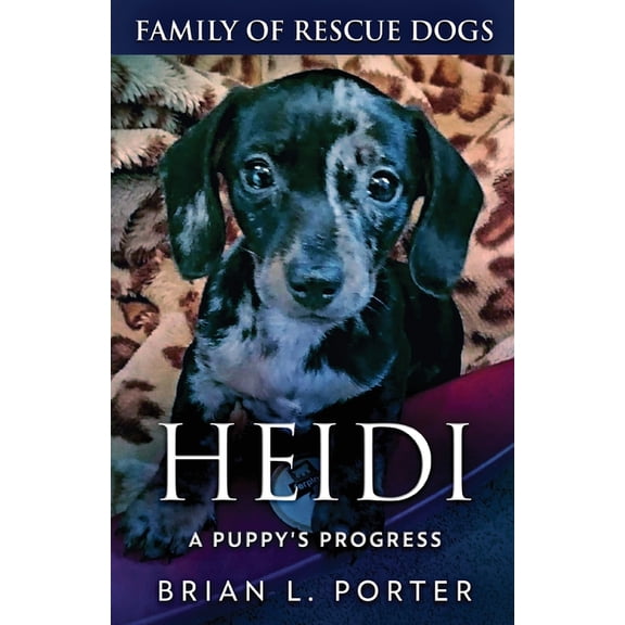 Family of Rescue Dogs Heidi - A Puppy's Progress, Book 11, (Paperback)