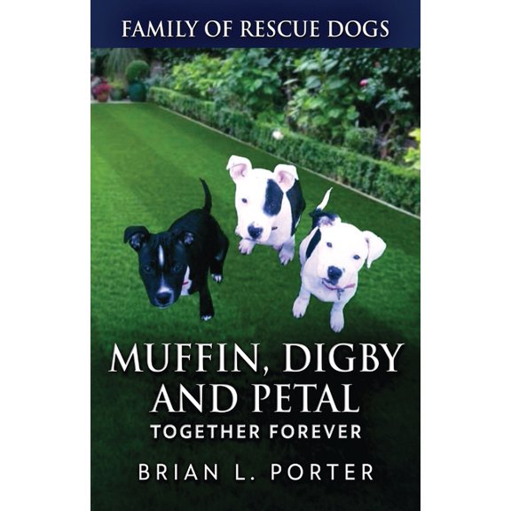 Family of Rescue Dogs Muffin, Digby And Petal: Together Forever, Book 7, (Paperback)
