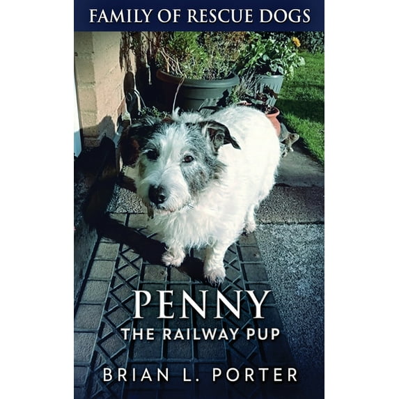 Family of Rescue Dogs Penny The Railway Pup, Book 4, (Hardcover)