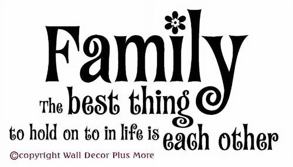 Family the Best Things to Hold to in Life Is Each Other Wall Sticker ...