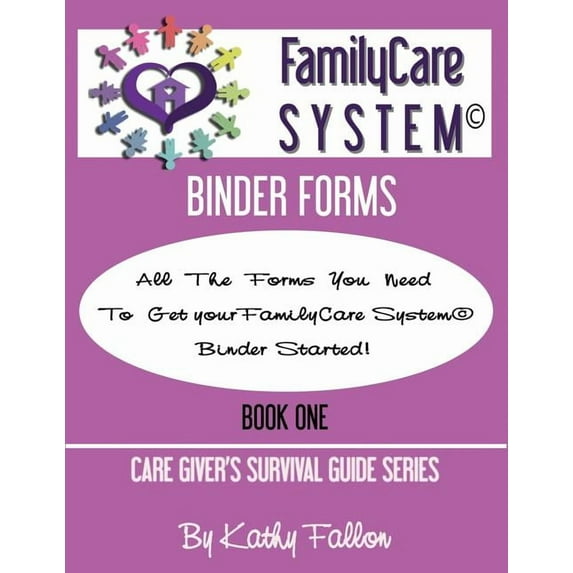 FamilyCare System Binder Forms: Book One of the Care Giver Survival Guide Series (Paperback)
