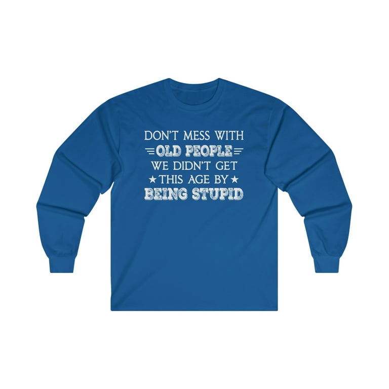 Don't Mess With Old People Funny Tee Gift For Father's Day T-Shirt Don't Mess With Old People Funny Tee Gift For Father's Day T-Shirt