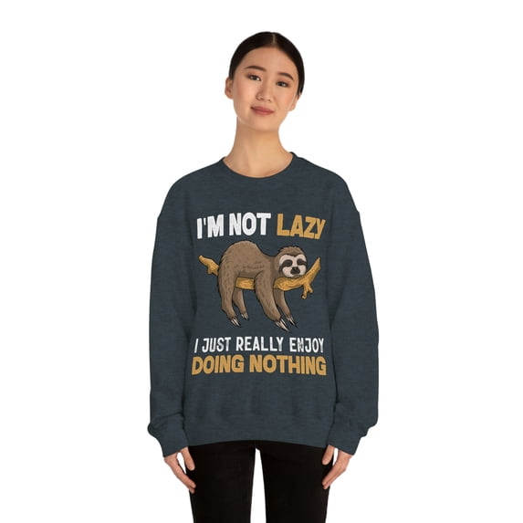 Familyloveshop LLC I'm Not Lazy Enjoy Doing Nothing shirt, Funny Men T shirt, Sarcastic shirt, Graphic Tee, Men And Women Sweatshirt