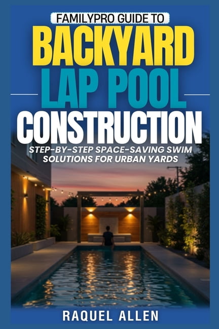 Familypro Pool Builder Familypro Guide to Backyard Lap Pool ...