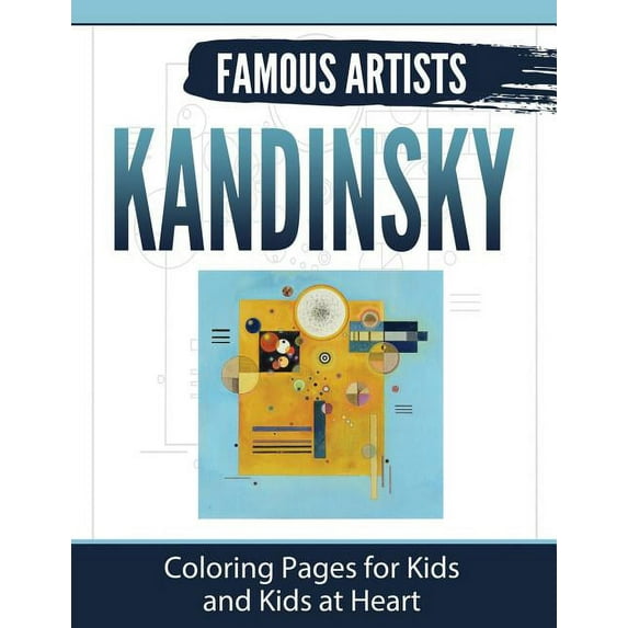 Famous Artists Kandinsky: Coloring Pages for Kids and Kids at Heart, Book 2, (Paperback)