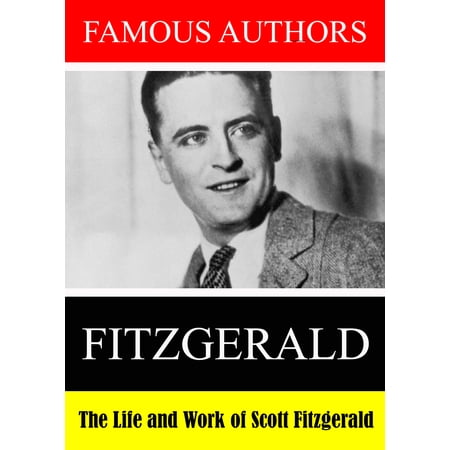 Famous Authors: The Life and Work of F. Scott Fitzgerald