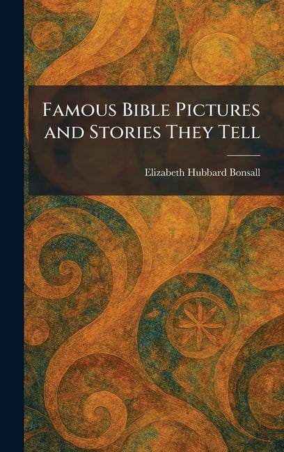 Famous Bible Pictures and Stories They Tell, (Hardcover)