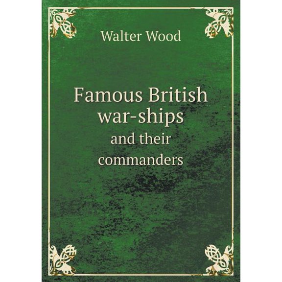Famous British War-Ships and Their Commanders