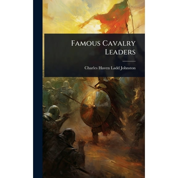 Famous Cavalry Leaders, (Hardcover)
