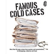 Famous Cold Cases More Than 50 Major Crimes from Murders and Assassinations, to Kidnappings, Robberies and Fraud Paperback