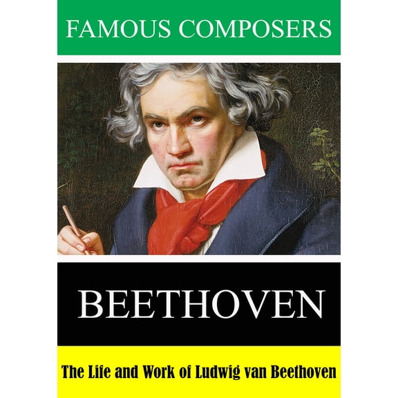 Famous Composers: The Life and Work of Ludwig van Beethoven