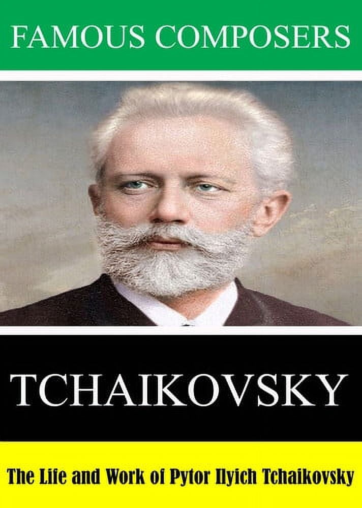 Famous Composers: The Life and Work of Pytor Ilyich Tchaikovsky (DVD ...