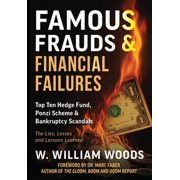 Famous Frauds & Financial Failures Top Ten Hedge Fund, Ponzi Scheme & Bankruptcy Scandals, Hardcover