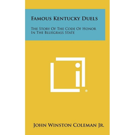 Famous Kentucky Duels: The Story of the Code of Honor in the Bluegrass State Hardcover