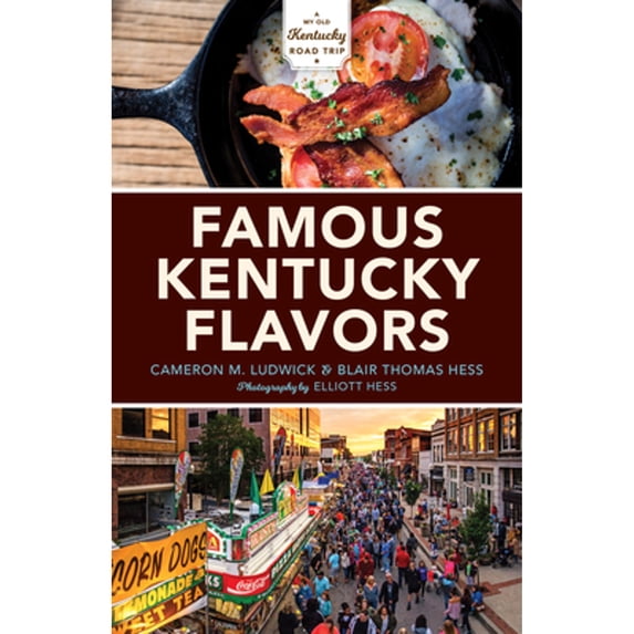 Pre-Owned Famous Kentucky Flavors: Exploring the Commonwealth's Greatest Cuisines (Paperback) 0253039258 9780253039255