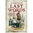 thumbnail image 1 of Famous Last Words: Confessions, Humour and Bravery of the Departing (Paperback), 1 of 1