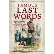 Famous Last Words Confessions, Humour and Bravery of the Departing Paperback