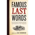 thumbnail image 1 of Pre-Owned Famous Last Words, Fond Farewells, Deathbed Diatribes, and Exclamations Upon Expiration (Hardcover) 0761126090 9780761126096, 1 of 1