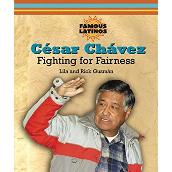 Pre-Owned Cesar Chavez: Fighting for Fairness (Famous Latinos) (Unknown) 0766023702 9780766023703