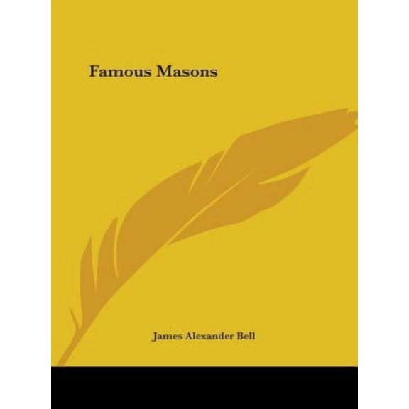 Famous Masons Paperback 0766132765 9780766132764 James Alexander Bell