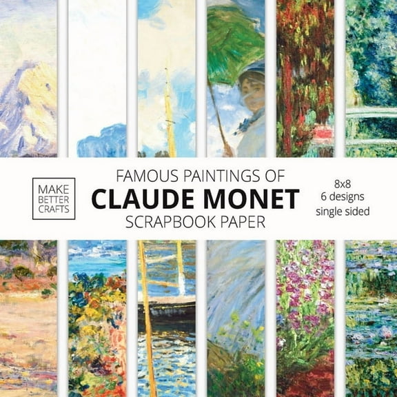 Famous Paintings Of Claude Monet Scrapbook Paper: Monet Art 8x8 Designer Scrapbook Paper Ideas for Decorative Art, DIY P, (Paperback)