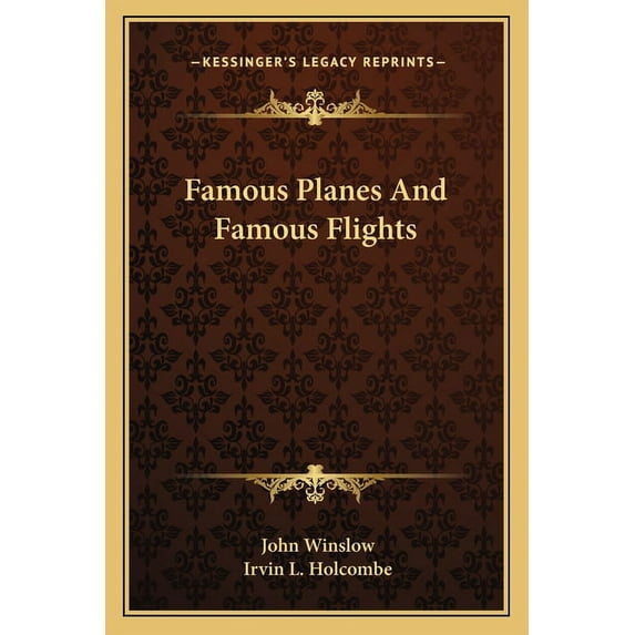 Famous Planes And Famous Flights Paperback 1163186198 9781163186190 John Winslow