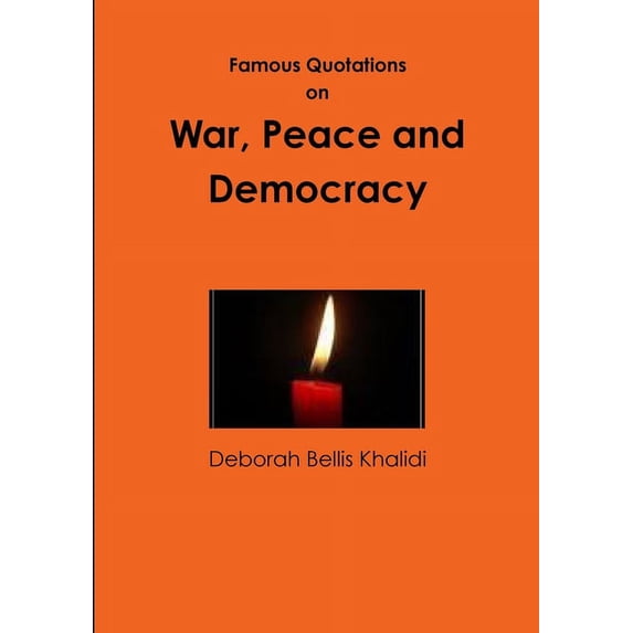 Famous Quotations on War, Peace and Democracy, (Paperback)