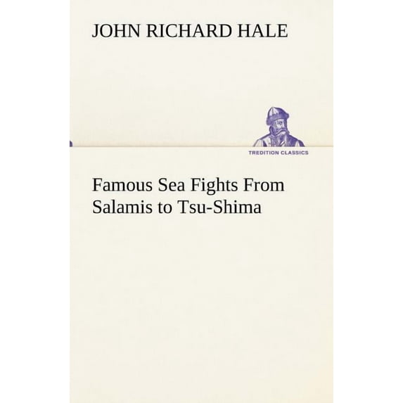 Famous Sea Fights From Salamis to Tsu-Shima (Paperback)