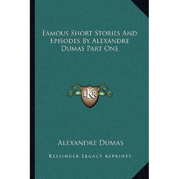 Famous Short Stories And Episodes By Alexandre Dumas Part One Paperback 1163133787 9781163133781 Alexandre Dumas
