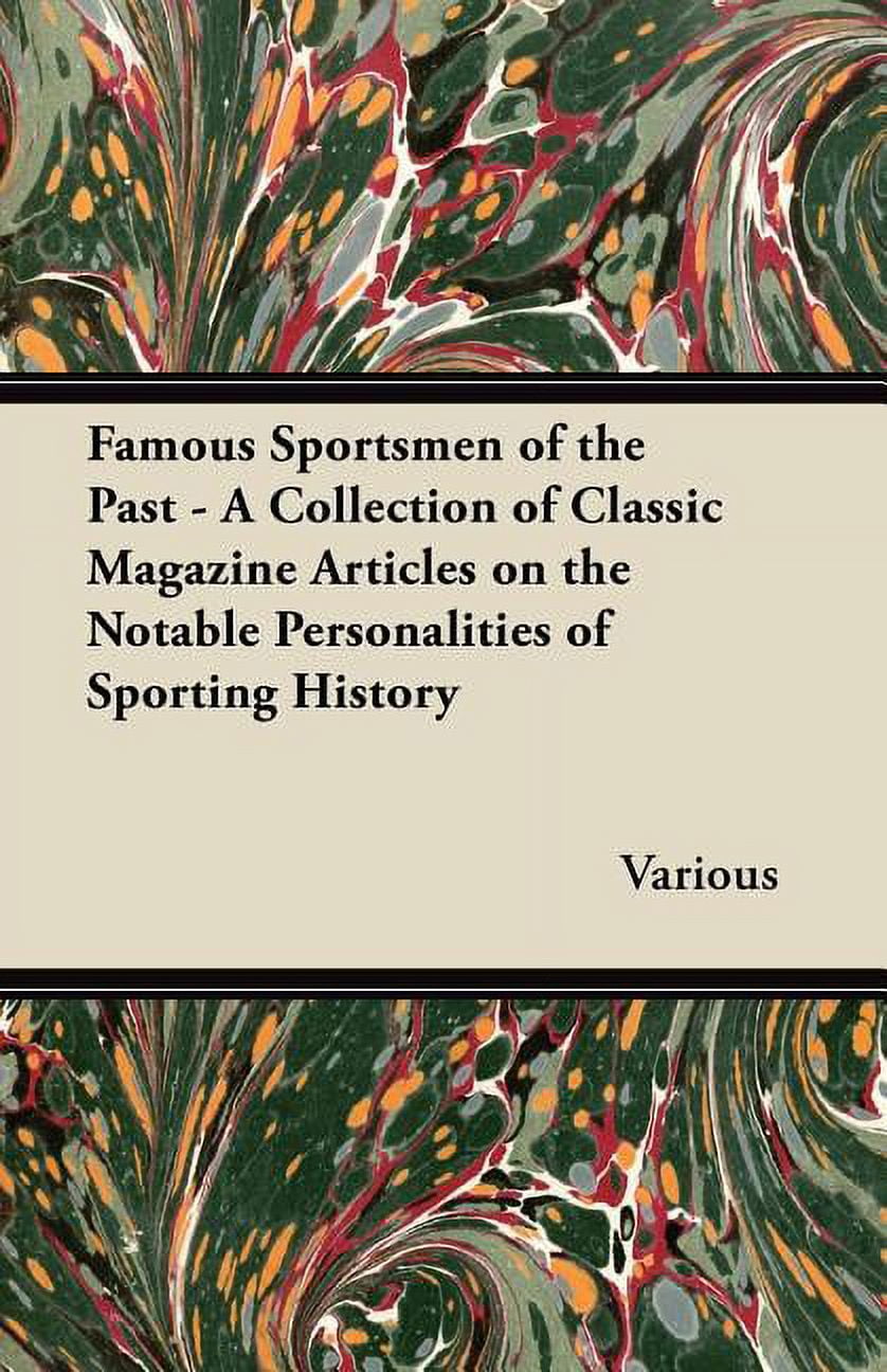 Famous Sportsmen of the Past - A Collection of Classic Magazine Articles on the Notable Personalities of Sporting History (Paperback)