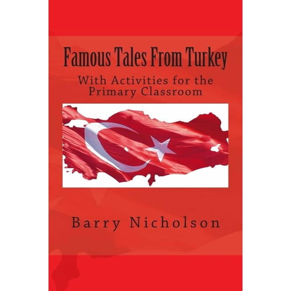 Famous Tales From Turkey: With Activities for the Primary Classroom, (Paperback)