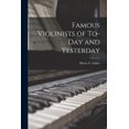 thumbnail image 1 of Famous Violinists of To-day and Yesterday (Paperback), 1 of 1