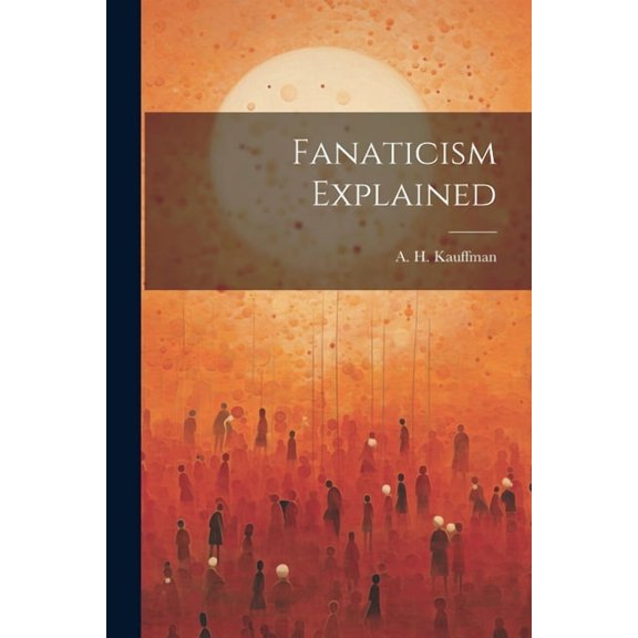 Fanaticism Explained (Paperback)